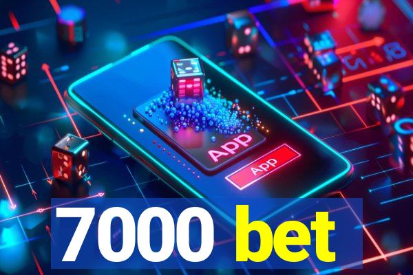 7000 bet